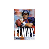 Not Stated Elway : A Relentless Life (häftad, eng)