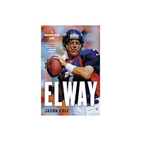 Not Stated Elway : A Relentless Life (häftad, eng)