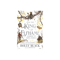 Not Stated How the King of Elfhame Learned to Hate Stories (häftad, eng)