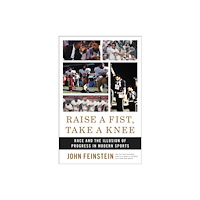 Not Stated Raise a Fist, Take a Knee : Race and the Illusion of Progress in Modern Sports (häftad, eng)