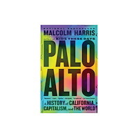 Not Stated Palo Alto : A History of California, Capitalism, and the World (häftad, eng)