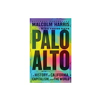 Not Stated Palo Alto : A History of California, Capitalism, and the World (häftad, eng)
