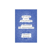 Not Stated Of Fear and Strangers - A History of Xenophobia (häftad, eng)
