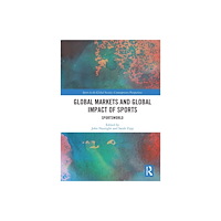 Taylor & francis ltd Global Markets and Global Impact of Sports (häftad, eng)