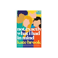 Not Stated Not Exactly What I Had in Mind (häftad, eng)