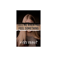 Tundra Book Group Tell Me When You Feel Something (inbunden, eng)