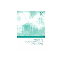 Taylor & francis ltd Medical Confidentiality and Crime (inbunden, eng)