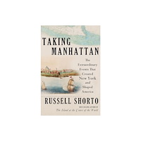 Not Stated Taking Manhattan - The Extraordinary Events That Created New York and Shaped America (häftad, eng)