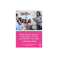 Taylor & francis ltd Mentoring Music Teachers in the Secondary School (häftad, eng)