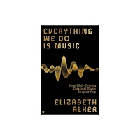 Faber & Faber Everything We Do is Music (inbunden, eng)