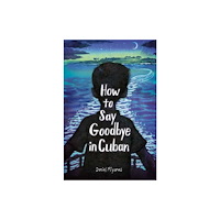 Random House USA Inc How to Say Goodbye in Cuban (häftad, eng)
