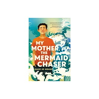 Not Stated My Mother, the Mermaid Chaser (häftad, eng)