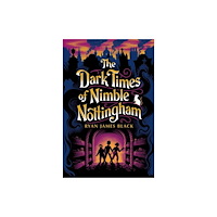 Nancy Paulsen Books The Dark Times of Nimble Nottingham (häftad, eng)