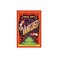 Not Stated Vanished: Seven Women Magicians Who Simply Disappeared (häftad, eng)