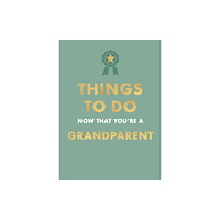 Octopus publishing group Things to Do Now That You're A Grandparent (inbunden, eng)