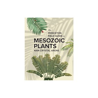 Princeton University Press The Princeton Field Guide to Mesozoic Plants (inbunden, eng)