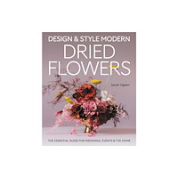 The Crowood Press Ltd Design and Style Modern Dried Flowers (inbunden, eng)