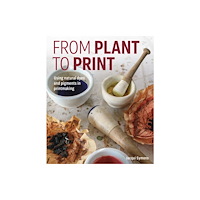 The Crowood Press Ltd From Plant to Print (inbunden, eng)