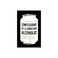 Baker publishing group Confessions of a Christian Alcoholic (häftad, eng)