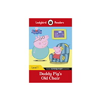 Penguin Random House Children's UK Ladybird Readers Level 1 - Peppa Pig - Daddy Pig's Old Chair (ELT Graded Reader) (häftad, eng)