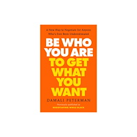 Not Stated Be Who You Are to Get What You Want (häftad, eng)