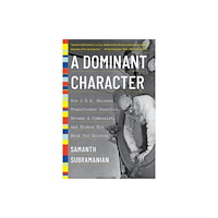 Not Stated A Dominant Character - How J. B. S. Haldane Transformed Genetics, Became a Communist, and Risked His Neck for Science (h...