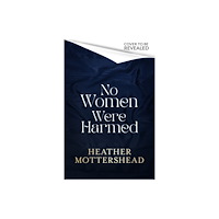Little, Brown Book Group No Women Were Harmed (inbunden, eng)