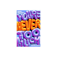 Pan Macmillan You're Never Too Much: Poems for Every Emotion (inbunden, eng)