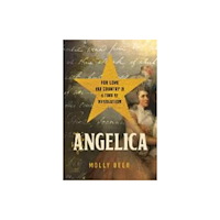 Not Stated Angelica - For Love and Country in a Time of Revolution (häftad, eng)