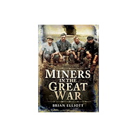 Pen & Sword Books Ltd Miners and the Great War (inbunden, eng)