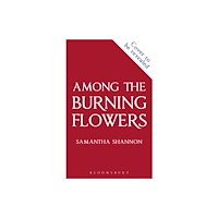 Bloomsbury Publishing PLC Among the Burning Flowers (inbunden, eng)