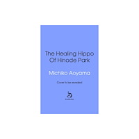 Transworld publishers ltd The Healing Hippo Of Hinode Park (inbunden, eng)