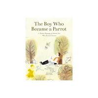 Enchanted Lion Books The Boy Who Became a Parrot (inbunden, eng)