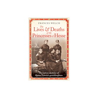 Octopus publishing group The Lives and Deaths of the Princesses of Hesse (häftad, eng)