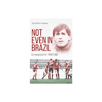 Pitch Publishing Ltd Not Even in Brazil (inbunden, eng)