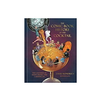 Random House USA Inc The Comic Book History of the Cocktail (inbunden, eng)