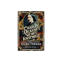 Pen & Sword Books Ltd Charles Dickens' Secret Lovechild (inbunden, eng)