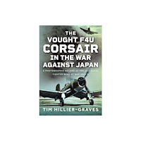Pen & Sword Books Ltd The Vought F4U Corsair in The War Against Japan (inbunden, eng)