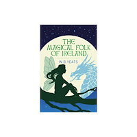 Arcturus publishing ltd The Magical Folk of Ireland (häftad, eng)