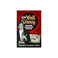 Pen & Sword Books Ltd How Walt Disney Changed Animation Forever (inbunden, eng)