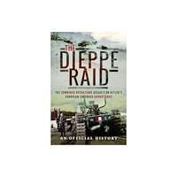 Pen & Sword Books Ltd The Dieppe Raid (häftad, eng)