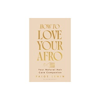 Bloomsbury Publishing PLC How to Love Your Afro (inbunden, eng)