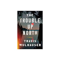 Not Stated The Trouble Up North (häftad, eng)