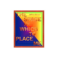 Distributed Art Publishers Jeffrey Gibson: the space in which to place me (inbunden, eng)