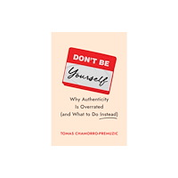 Harvard Business Review Press Don't Be Yourself (inbunden, eng)