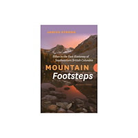 Rocky Mountain Books Mountain Footsteps Hikes in the East Kootenay of Southeastern British Columbia  4th Edition, Updated (häftad, eng)