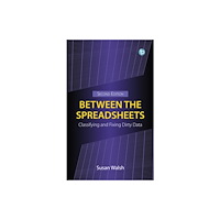 Facet Publishing Between the Spreadsheets (häftad, eng)