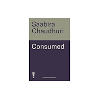 Bonnier Books Ltd Consumed: LONGLISTED FOR THE FT BUSINESS BOOK OF THE YEAR (inbunden, eng)