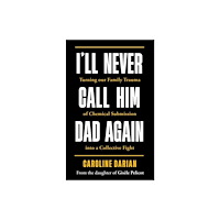 Bonnier Books Ltd I'll Never Call Him Dad Again: By the daughter of Dominique Pelicot (häftad, eng)
