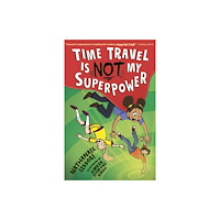 Little Tiger Press Group Time Travel Is NOT My Superpower (häftad, eng)
